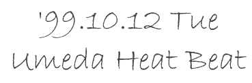 '99.10.12 Tue Umeda Heat Beat